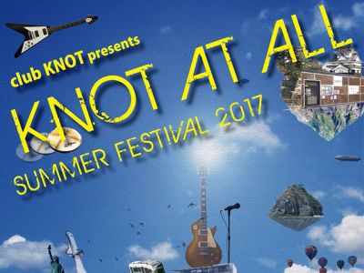 KNOT AT ALL 2017 SUMMER FESTIVAL 2017