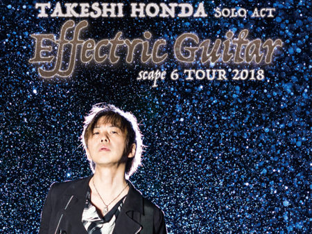 TAKESHI HONDA solo act 「Effectric guitar scape6 Tour 2018」