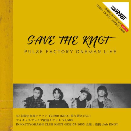 SAVE THE KNOT Pulse Factory ONEMAN LIVE