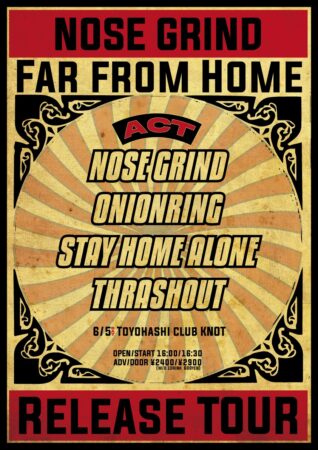 NOSE GRIND presents Far from Home TOUR