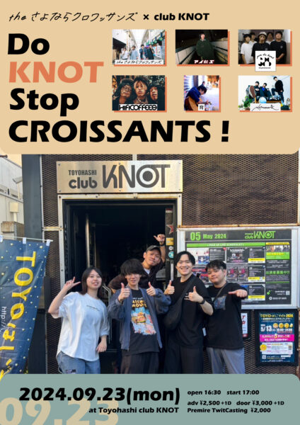 the さよならクロワッサンズ × club KNOT presents Do KNOT Stop CROISSANTS！