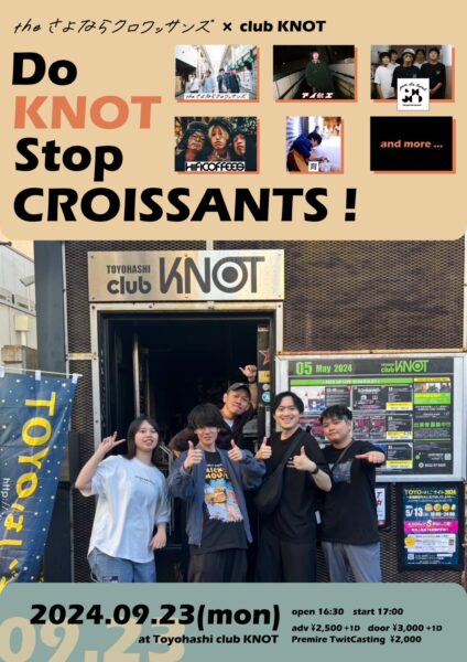 the さよならクロワッサンズ × club KNOT presents Do KNOT Stop CROISSANTS！