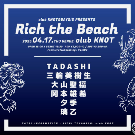 club KNOT&BAYSIS PRESENTS 「Rich the Beach」