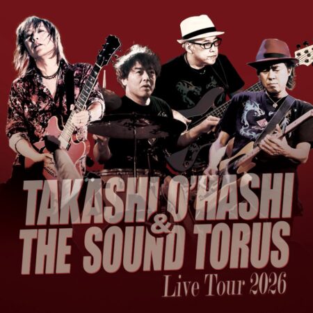 TAKASHI O’HASHI & The Sound Torus -Live Tour 2026-
