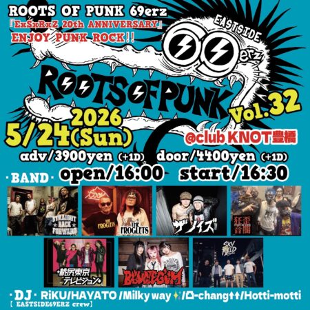 ExSxRxZ pre. ROOTS OF PUNK 69erz Vol.32 『EASTSIDE ROCKERZ 20th ANNIVERSARY』 【 ENJOY PUNK ROCK‼ 】