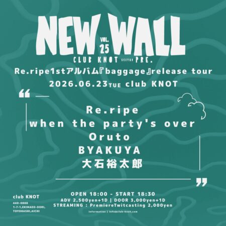 NEW WALL vol.25 Re.ripe1stアルバム『baggage』release tour