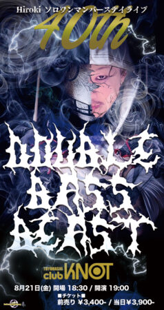 Hiroki ソロワンマンバースデーライブ 『DOUBLE BASS BEAST』
