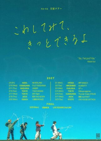 no-no 全国ツアー 「こわしてみて、きっとできるよ」”Slay/Feel good Friday” release tour